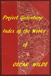 Index of the Project Gutenberg Works of Oscar Wilde by Oscar Wilde