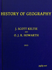 History of Geography by O. J. R. Howarth and Sir John Scott Keltie