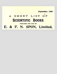 A Short List of Scientific Books Published and Sold by E. &amp; F. N. Spon, Limited.