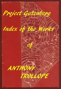 Index of the Project Gutenberg Works of Anthony Trollope by Anthony Trollope