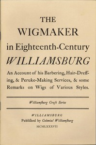 The Wigmaker in Eighteenth-Century Williamsburg by Bullock and Tonkin