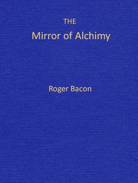 The Mirror of Alchimy by Roger Bacon