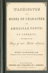 Washington the Model of Character for American Youth by J. N. M'Jilton