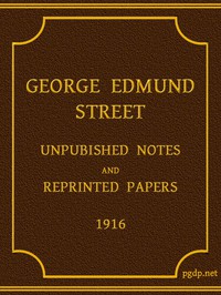 George Edmund Street: Unpublished Notes and Reprinted Papers by Street