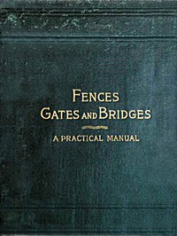 Fences, Gates and Bridges: A Practical Manual by George A. Martin