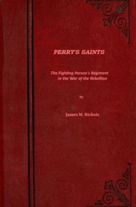 Perry's Saints; Or, The Fighting Parson's Regiment in the War of the Rebellion