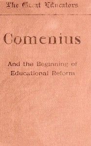 Comenius and the Beginnings of Educational Reform by W. S. Monroe
