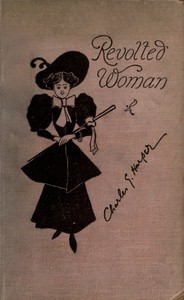 Revolted Woman: Past, present, and to come by Charles G. Harper