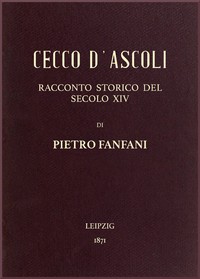 Cecco d'Ascoli: racconto storico del secolo XIV by Pietro Fanfani