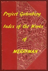 Index of the Project Gutenberg Works of Henry Seton Merriman by Merriman