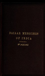 Remarks on the Uses of some of the Bazaar Medicines and Common Medical Plants of