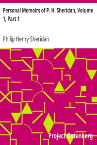 Personal Memoirs of P. H. Sheridan, Volume 1, Part 1 by Philip Henry Sheridan