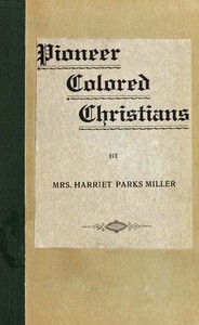 Pioneer Colored Christians by Harriet Parks Miller