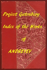 Index of the Project Gutenberg Works of Leonid Andreyev by Leonid Andreyev