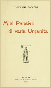 Miei Pensieri di varia Umanità by Giovanni Pascoli