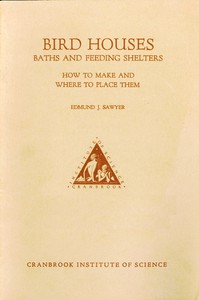 Bird Houses, Baths and Feeding Shelters: How to Make and Where to Place Them