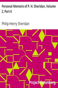 Personal Memoirs of P. H. Sheridan, Volume 2, Part 6 by Philip Henry Sheridan