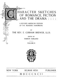 Character Sketches of Romance, Fiction, and the Drama, Vol. 2 by Brewer