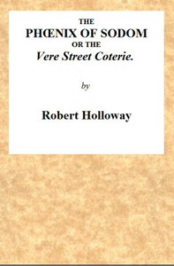 The Phœnix of Sodom; or, the Vere Street Coterie by Robert Holloway