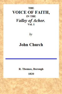 The Voice of Faith in the Valley of Achor: Vol. 1 [of 2] by J. Church