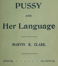 Pussy and Her Language by Marvin R. Clark and Alphonse Leon Grimaldi