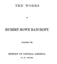 History of Central America, Volume 2, 1530-1800 by Hubert Howe Bancroft