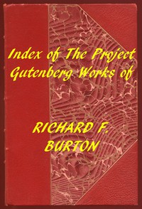 Index of the Project Gutenberg Works of Richard F. Burton by Burton