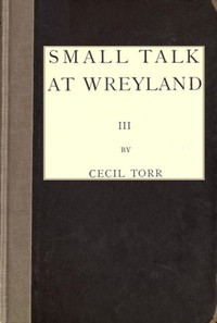 Small Talk at Wreyland. Third Series by Cecil Torr