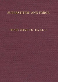 Superstition and Force by Henry Charles Lea