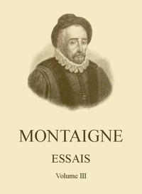 Essais de Montaigne (self-édition) - Volume III by Michel de Montaigne