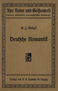 Deutsche Romantik: Eine Skizze by Oskar F. Walzel