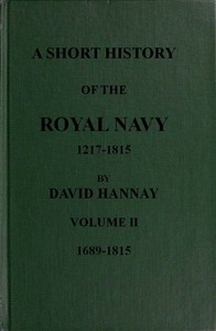 A Short History of the Royal Navy, 1217-1815. Volume II, 1689-1815 by David Hannay