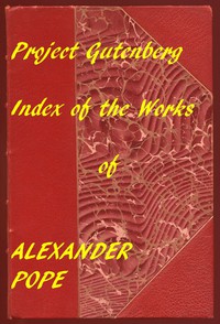 Index of the Project Gutenberg Works of Alexander Pope by Alexander Pope