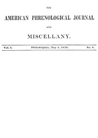 The American Phrenological Journal and Miscellany, Vol. 1. No. 8, May 1, 1839