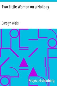 Two Little Women on a Holiday by Carolyn Wells