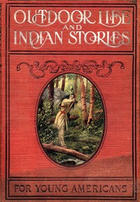 Outdoor Life and Indian Stories by Edward Sylvester Ellis