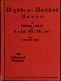 Wayside and Woodland Blossoms by Edward Step