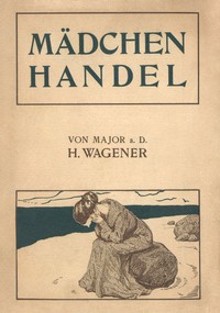 Der Mädchenhandel by Friedrich Wilhelm Hermann Wagener