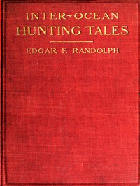 Inter-Ocean Hunting Tales by Edgar Fritz Randolph