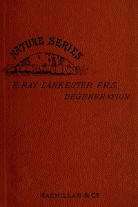 Degeneration: A Chapter in Darwinism by Sir E. Ray Lankester