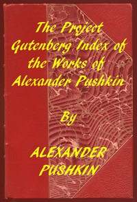 Index of the Project Gutenberg Works of Alexander Pushkin by Pushkin