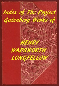 Index of the Project Gutenberg Works of Henry Wadsworth Longfellow by Longfellow