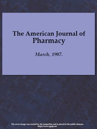 The American Journal of Pharmacy, March, 1907 by Various