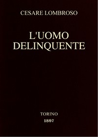 L'uomo delinquente by Cesare Lombroso