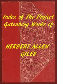 Index of the Project Gutenberg Works of Herbert Allen Giles by Herbert Allen Giles