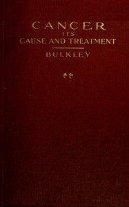 Cancer: Its Cause and Treatment, Volume 2 (of 2) by Lucius Duncan Bulkley