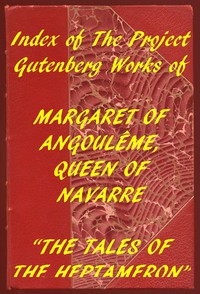 Index of the Project Gutenberg Works of Marguerite, Queen of Navarre by Marguerite