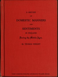 A History of Domestic Manners and Sentiments in England During the Middle Ages