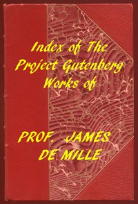 Index of the Project Gutenberg Works of James De Mille by James De Mille