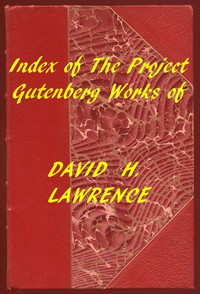 Index of the Project Gutenberg Works of David H. Lawrence by D. H. Lawrence